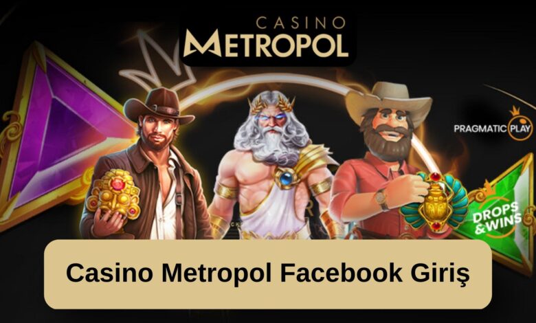 Casino Metropol Facebook Giriş